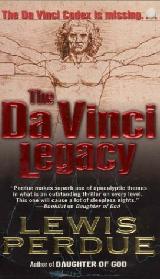 The Da Vinci Legacy by Lewis Perdue, the original Leonardo art and religion thriller plagiarized by Dan Brown's Da Vinci Code